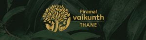 Piramal Vaikunth , Thane Vaikuth, Thane @Booking Open | 1/2/3 Bhk starts 49 L Onwards‎